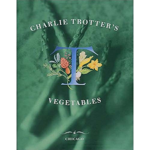 Ten Speed Ten Speed Charlie Trotter's Vegetables