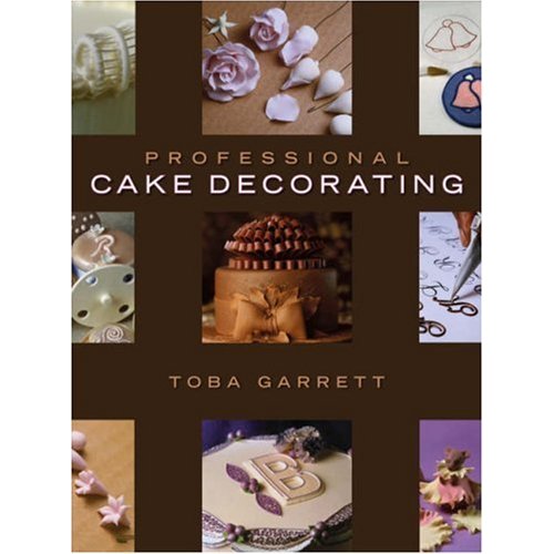 john wiley john wiley Professional Cake Decorating by Toba Garrett. Hardcover. 354 Full Color Pages