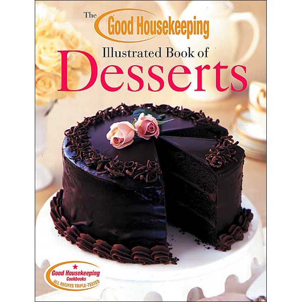 Sterling Publishing Sterling Publishing The Good Housekeeping Illustrated Book of Desserts. 320 pages in Full Color. Softcover, 8 3/8