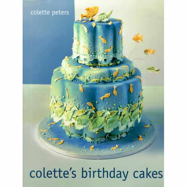 john wiley john wiley Colette's Birthday Cakes by Colette Peters.  Hardcover. Full Color. 182 pages